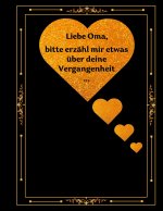 Liebe Oma, bitte erzähl mir etwas über deine Vergangenheit...