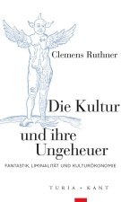 Die Kultur und ihre Ungeheuer