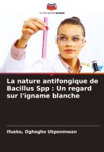 La nature antifongique de Bacillus Spp : Un regard sur l'igname blanche