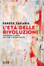 età delle rivoluzioni. Progresso e rabbia da 1600 ai giorni nostri