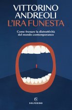 ira funesta. Come frenare la distruttività del mondo contemporaneo