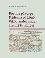 Boende p? torpet Fridtuna p? Lönö Vikbolandet under ?ren 1884 till 1941