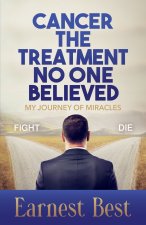 Cancer, The Treatment That Nobody Believed
