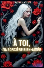 ? toi, ma sorci?re bien aimée
