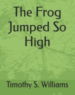 The Frog Jumped So High