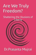 Are We Truly Freedom?