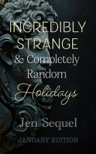 Incredibly Strange & Completely Random Holidays