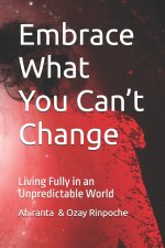 Embrace What You Can't Change