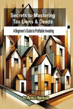 Secrets to Mastering Tax Liens and Deeds