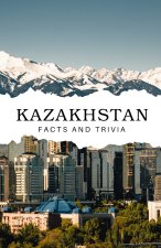 Kazakhstan Facts and Trivia