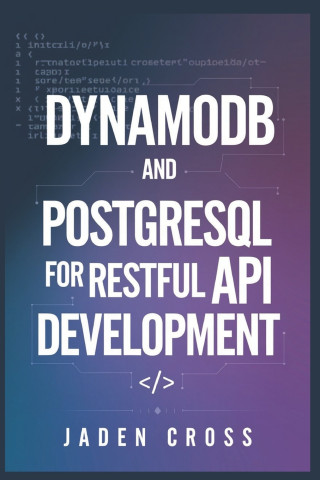 DynamoDB and PostgreSQL for RESTful API Development