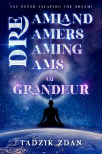 Dreamland Dreamers Dreaming Dreams of Grandeur