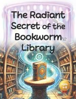 The Radiant Secret of the Bookworm Library