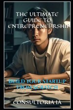 The Ultimate Guide to Entrepreneurship