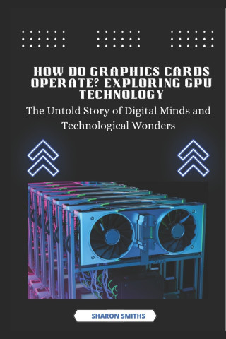 How Do Graphics Cards Operate? Exploring GPU Technology