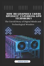 How Do Graphics Cards Operate? Exploring GPU Technology
