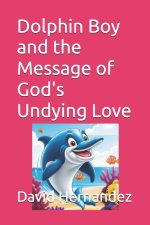 Dolphin Boy and the Message of God's Undying Love