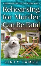 Rehearsing for Murder Can Be Fatal