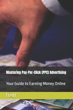 Mastering Pay-Per-Click (PPC) Advertising