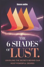 The 6 Shades of Lust