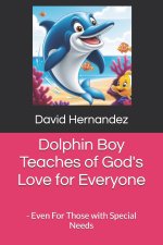 Dolphin Boy Teaches of God's Love for Everyone