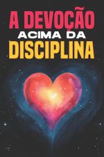 A devoç?o acima da disciplina