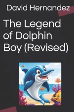The Legend of Dolphin Boy (Revised)