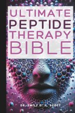 Ultimate Peptide Therapy Bible