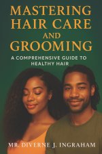 Mastering Hair Care and Grooming