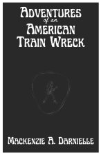 Adventures of an American Train Wreck