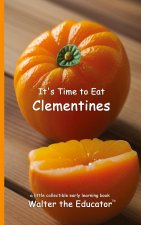 It's Time to Eat Clementines