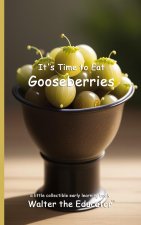 It's Time to Eat Gooseberries