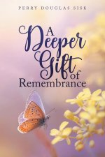 A Deeper Gift of Remembrance