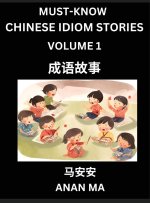 Chinese Idiom Stories (Part 1)- Learn Chinese History and Culture by Reading Must-know Traditional Chinese Stories, Easy Lessons, Vocabulary, Pinyin,