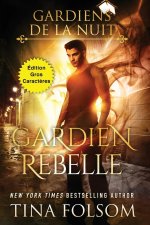 Gardien Rebelle (Édition Gros Caract?res) (Les Gardiens de la Nuit #4)