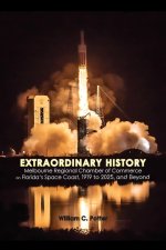 EXTRAORDINARY HISTORY  Melbourne Regional Chamber of Commerce  on Florida's Space Coast, 1919 to 2025, and Beyond