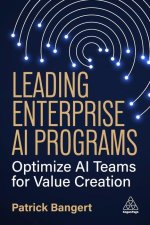 Leading Enterprise AI Programs - Optimize AI Teams for Value Creation