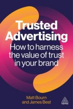 Trusted Advertising - Harnessing the Competitive Advantage of Consumer Trust