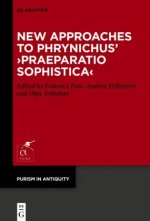 New Approaches to Phrynichus' 'Praeparatio sophistica'