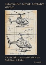 Hubschrauber: Technik,  Geschichte, Visionen