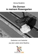 Die Dornen in meinem Rosengarten