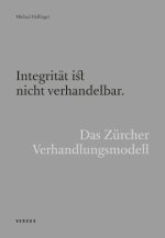 Integrität ist nicht verhandelbar. Das Zürcher Verhandlungsmodell