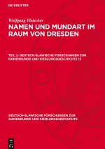 Wolfgang Fleischer: Namen und Mundart im Raum von Dresden. Teil 2