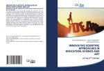INNOVATIVE SCIENTIFIC APPROACHES IN EDUCATION, SCIENCE AND ART