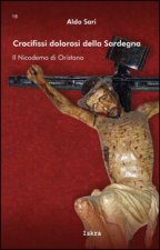 Crocifissi dolorosi della Sardegna. Il Nicodemo di Oristano