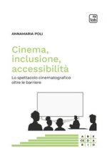 Cinema, inclusione, accessibilità. Lo spettacolo cinematografico oltre le barriere