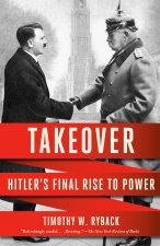 TAKEOVER HITLERS FINAL RISE TO POWER