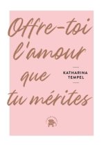 Offre-toi l'amour que tu mérites