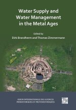 Water Supply and Water Management in the Metal Ages: Proceedings from the UISPP Metal Ages colloquium, 13-16 October 2022, Ankara (Turkiye)