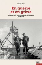 En guerre et en grève - Enquêtes dans les cités minières bri